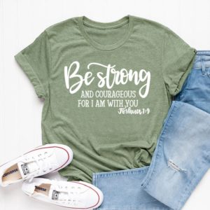 Be Strong and Courageous T-Shirt Joshua 1:9
