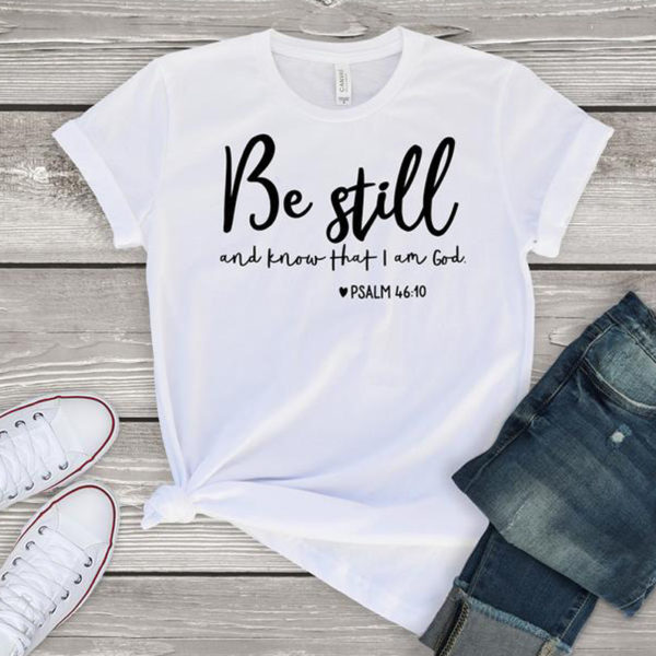 Be Still And Know That I Am God T-shirt Unisex - Image 2