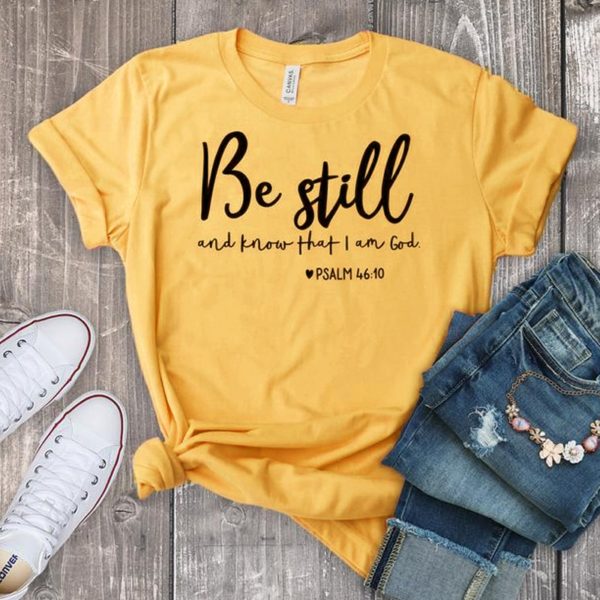 Be Still And Know That I Am God T-shirt Unisex